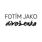 Fotím jako divoženka